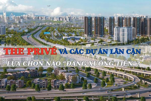 The Privé và các dự án lân cận: Lựa chọn nào "đáng xuống tiền"?